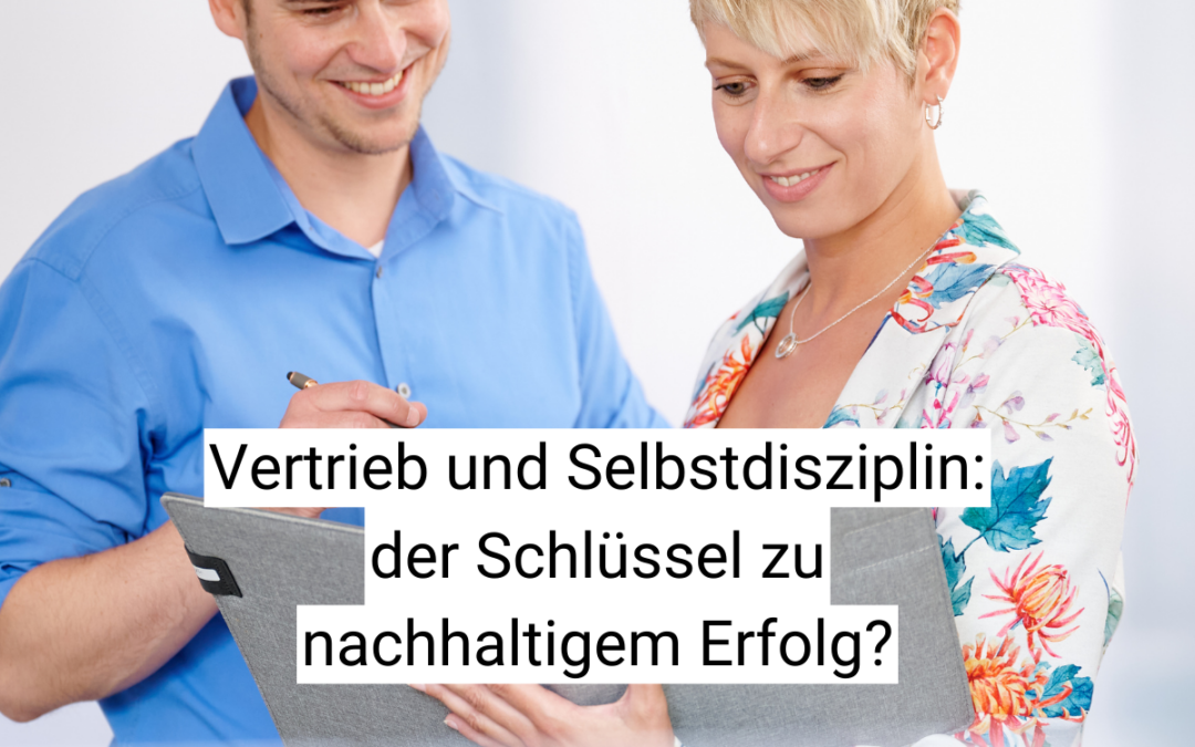 Vertrieb und Selbstdisziplin: der Schlüssel zu nachhaltigem Erfolg? 